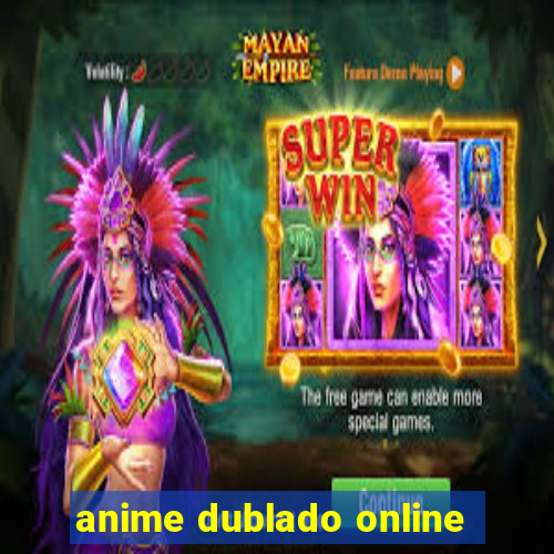 anime dublado online